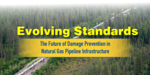 Evolving Standards: The Future of Damage Prevention in Natural Gas Pipeline Infrastructure